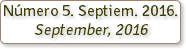Número 5. Septiem. 2016. September, 2016 