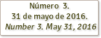 Número 3. 31 de mayo de 2016. Number 3. May 31, 2016 