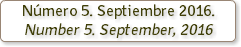 Número 5. Septiembre 2016. Number 5. September, 2016 